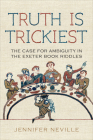 Truth Is Trickiest: The Case for Ambiguity in the Exeter Book Riddles By Jennifer Neville Cover Image