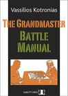 The Grandmaster Battle Manual By Vassilios Kotronias Cover Image