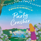 The Party Crasher: A Novel By Sophie Kinsella, Fiona Hardingham (Read by) Cover Image