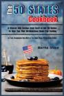 The 50 States Cookbook: A Classic USA Recipe from Each of the 50 States to Give You That All-American Road-Trip Feeling - Let Your Imagination By Martha Stone Cover Image