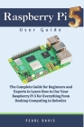 Raspberry Pi 5 User Guide: The Complete Guide for Beginners and Experts Alike to Learn How to Use Your Raspberry Pi 5 for Everything from Desktop Cover Image