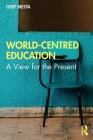 World-Centred Education: A View for the Present Cover Image