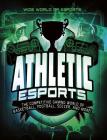 Athletic Esports: The Competitive Gaming World of Basketball, Football, Soccer, and More! By Daniel Montgomery Cole Mauleón Cover Image