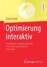 Optimierung Interaktiv: Grundlagen Verstehen, Modelle Erforschen Und Verfahren Anwenden Cover Image