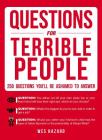 Questions for Terrible People: 250 Questions You'll Be Ashamed to Answer Cover Image