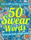 Vulgar Coloring Book: 50 Swear Words To Color Your Anger Away: (Vol.1) By Jay Coloring Cover Image