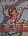 Little Wizard Stories of Oz: Large Print By L. Frank Baum Cover Image