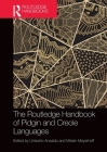 The Routledge Handbook of Pidgin and Creole Languages (Routledge Handbooks in Linguistics) By Umberto Ansaldo (Editor), Miriam Meyerhoff (Editor) Cover Image