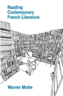 Reading Contemporary French Literature By Warren Motte Cover Image