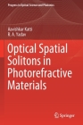 Optical Spatial Solitons in Photorefractive Materials (Progress in Optical Science and Photonics #14) By Aavishkar Katti, R. a. Yadav Cover Image
