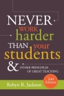 Never Work Harder Than Your Students and Other Principles of Great Teaching By Robyn R. Jackson Cover Image