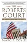 The Roberts Court: The Struggle for the Constitution By Marcia Coyle Cover Image