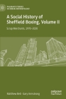 A Social History of Sheffield Boxing, Volume II: Scrap Merchants, 1970-2020 (Palgrave Studies in Urban Anthropology) By Matthew Bell, Gary Armstrong Cover Image