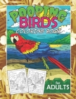 Pooping Birds Coloring Book For Adults: Dirty White Boys Unique White Elephant Jokes Gag Gift For Boyfriend Funny Stress Relief By Ocean Front Press Press Cover Image