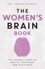The Women's Brain Book: The neuroscience of health, hormones and happiness By Dr Sarah McKay Cover Image