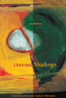 Leaving Shadows: Literature in English by Canada's Ukrainians (Currents) By Lisa Grekul Cover Image