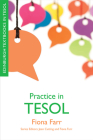 Practice in TESOL (Edinburgh Textbooks in Tesol) By Fiona Farr Cover Image