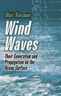 Wind Waves: Their Generation and Propagation on the Ocean Surface (Dover Books on Chemistry and Earth Sciences) Cover Image