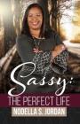 Sassy: The Perfect Life By Nodella Sacajawea Jordan Cover Image