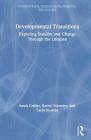Developmental Transitions: Exploring Stability and Change Through the Lifespan (International Texts in Developmental Psychology) By Sarah Crafter, Rachel Maunder, Laura Soulsby Cover Image