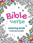 Bible Verse Coloring Book: For Kids, Teens and Adults with Inspirational and Stress Relieving Quotes to Ease Your Mind Cover Image