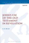 John's Use of the Old Testament in Revelation (Library of New Testament Studies #166) By Gregory K. Beale Cover Image