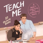 Teach Me Lib/E By Olivia Dade, Kelsey Navarro (Read by) Cover Image