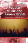 Popular Music and Human Rights: 2 Volume Set (Ashgate Popular and Folk Music) By Ian Peddie (Editor) Cover Image