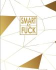 Smart as Fuck - Cornell Notes Notebook: NSFW Trendy Gold Pattern Notebook clearly tells the world that you don't hold back! By David Daniel, New Nomads Press Cover Image
