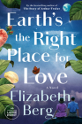 Earth's the Right Place for Love: A Novel By Elizabeth Berg Cover Image