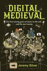Digital Medieval: The First Twenty Years of Music on the Web ...and the Next Twenty By Jeremy M. Silver Cover Image