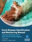Coral Disease Identification and Monitoring Manual: Student Study Book and Manual By Elouise S. Haskin, Chad M. Scott (Editor), Pau Urgell Plaza (Designed by) Cover Image