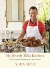 My Beverly Hills Kitchen: Classic Southern Cooking with a French Twist: A Cookbook By Alex Hitz Cover Image