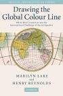 Drawing the Global Colour Line: White Men's Countries and the International Challenge of Racial Equality (Critical Perspectives on Empire) By Marilyn Lake, Henry Reynolds Cover Image