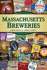 Massachusetts Breweries By John Holl, April Darcy Cover Image
