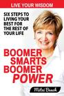 Boomer Smarts Boomer Power: Six Steps to Living Your Best for the Rest of Your Life By Mitzi Beach Cover Image