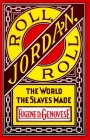 Roll, Jordan, Roll: The World the Slaves Made By Eugene D. Genovese Cover Image