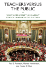 Teachers Versus the Public: What Americans Think about Schools and How to Fix Them By Paul E. Peterson, Michael Henderson, Martin R. West Cover Image