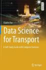 Data Science for Transport: A Self-Study Guide with Computer Exercises (Springer Textbooks in Earth Sciences) By Charles Fox Cover Image