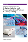 Reducing, Refining and Replacing the Use of Animals in Toxicity Testing (Issues in Toxicology #19) By Dave Allen (Editor), Michael D. Waters (Editor) Cover Image