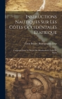 Instructions Nautiques Sur Les Côtes Occidentales D'afrique: Comprises Entre Le Détroit De Gibraltar Et Le Golfe De Benin Cover Image