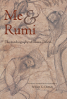 Me and Rumi: The Autobiography of Shams-I Tabrizi By Shams-i Tabrizi, William C. Chittick (Translated by), Annemarie Schimmel (Foreword by) Cover Image