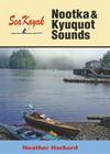 Sea Kayak Nootka & Kyuquot Sound By Heather Harbord Cover Image