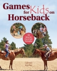 Games for Kids on Horseback: 16 Ideas for Fun and Safe Horseplay Cover Image