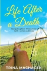 Life After A Death: Navigating New Widowhood with Humor & Hope By Trina Machacek Cover Image