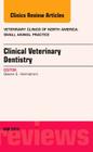 Clinical Veterinary Dentistry, an Issue of Veterinary Clinics: Small Animal Practice: Volume 43-3 (Clinics: Veterinary Medicine #43) By Steven E. Holmstrom Cover Image