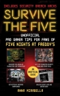 Survive the Five: Unofficial Pro Gamer Tips for Fans of Five Nights at Freddy's—Includes Security Breach Hacks By Anna Mirabella Cover Image