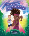 Lucile and the Big Race By Mariya J, Lachelle Weaver (Editor), Natasza Remesz (Illustrator) Cover Image