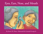 Eyes, Ears, Nose and Mouth (Caring for Me) By Karen Olson, Leonard George (Illustrator) Cover Image