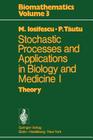 Stochastic Processes and Applications in Biology and Medicine I: Theory (Biomathematics #3) By Marius Iosifescu, P. Tautu Cover Image